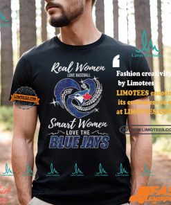 Real Women Love Baseball Smart Women Love The Blue Jays Shirt