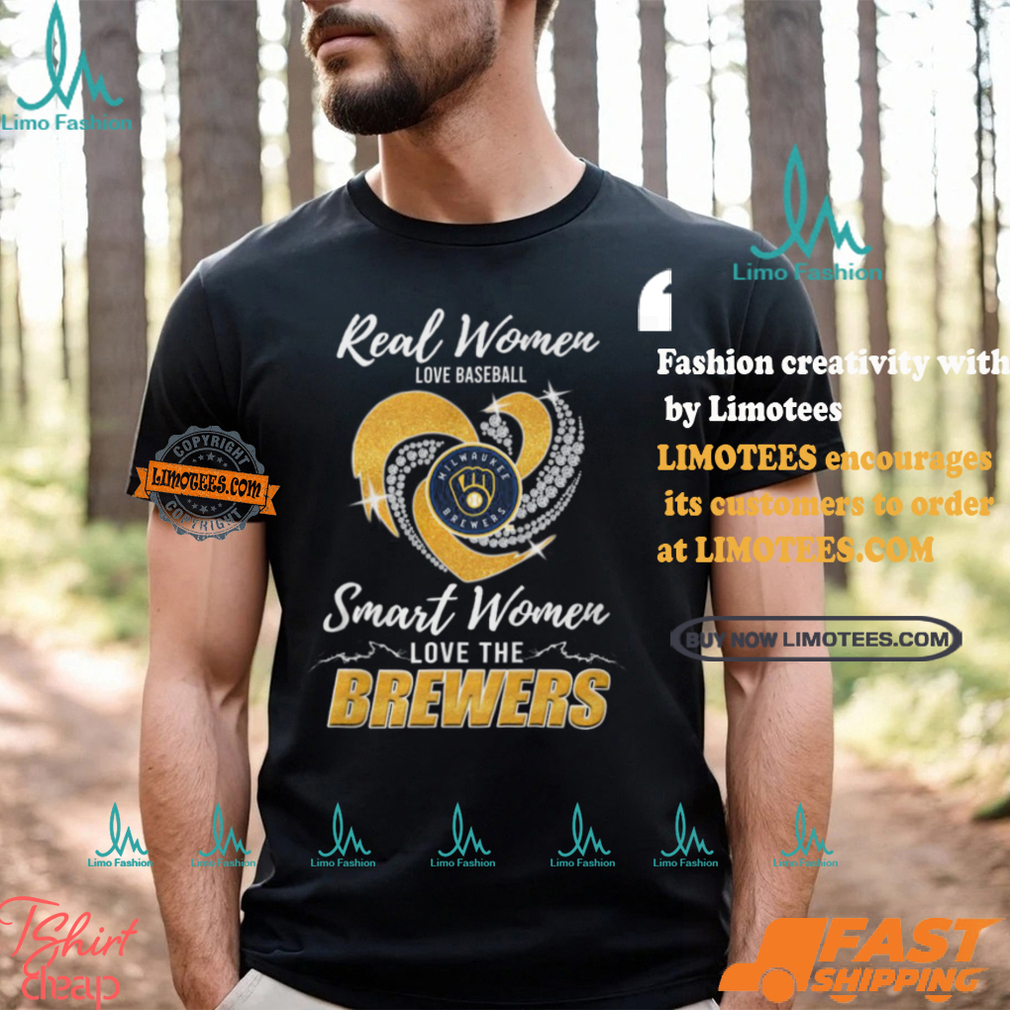 Real Women Love Baseball Smart Women Love The Brewers Shirt Real Women Love Baseball Smart Women Love The Brewers Shirt