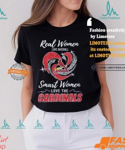 Real Women Love Baseball Smart Women Love The Cardinals Shirt