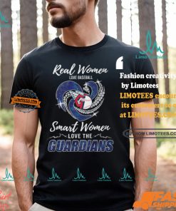 Real Women Love Baseball Smart Women Love The Guardians Shirt