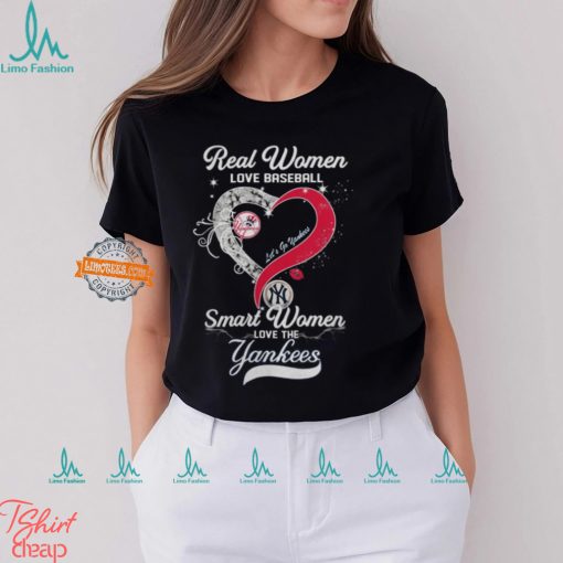 Real Women Love Baseball Smart Women Love The New York Yankees Let’s Go Yankees 2024 Shirt