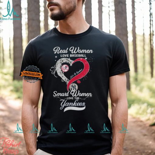 Real Women Love Baseball Smart Women Love The New York Yankees Let’s Go Yankees 2024 Shirt