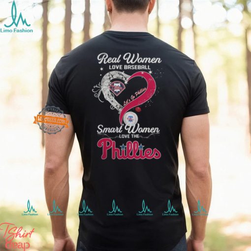 Real Women Love Baseball Smart Women Love The Philadelphia Phillies Let’S Go Phillies 2024 Shirt