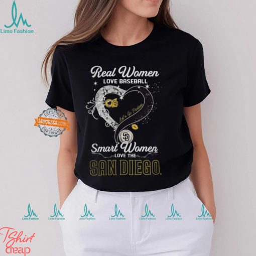 Real Women Love Baseball Smart Women Love The San Diego Padres Let’s Go Padres 2024 Shirts