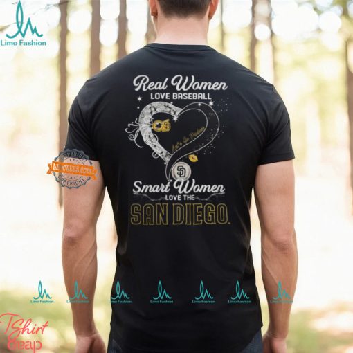 Real Women Love Baseball Smart Women Love The San Diego Padres Let’s Go Padres 2024 Shirts