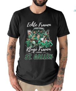 Real Women Love Football Smart Women Love St. Gallen T Shirt