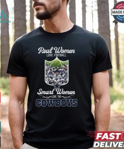 Real Women Love Football Smart Women Love The Cowboys Shirt