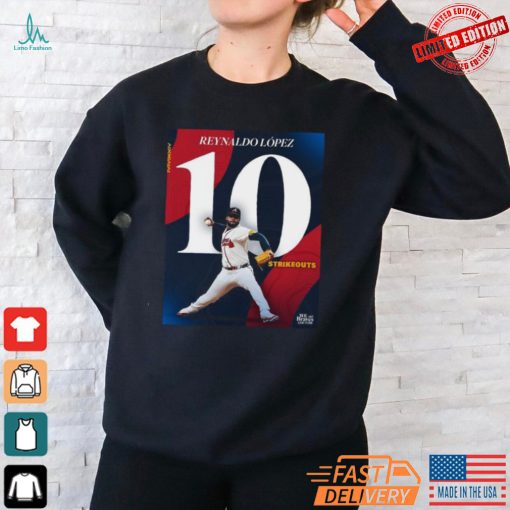 Reynaldo López Atlanta Braves 10 Strikeout Outing Of The Season Shirt
