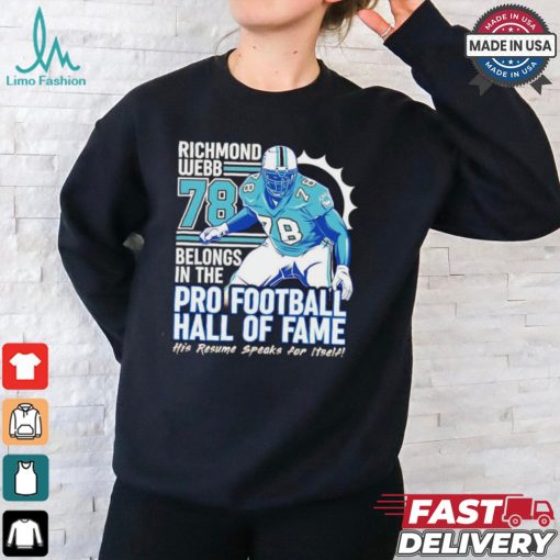 Richmond webb Miami Dolphins belongs in the pro football hall of fame his resume speaks for it self shirt