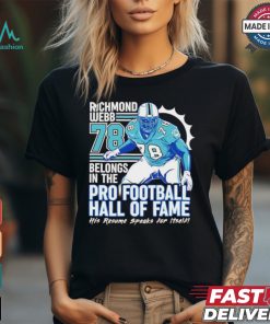 Richmond webb Miami Dolphins belongs in the pro football hall of fame his resume speaks for it self shirt