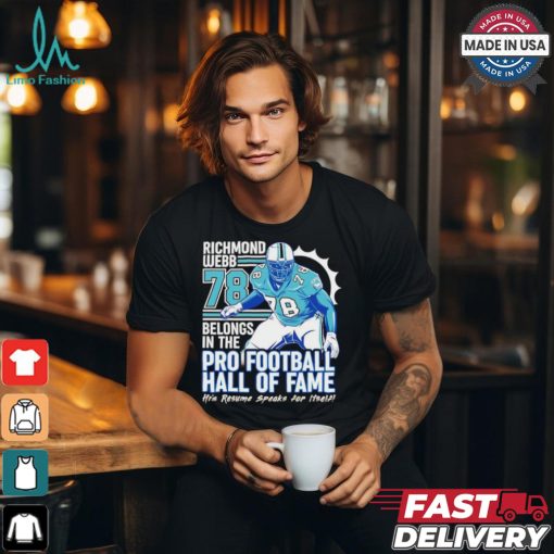 Richmond webb Miami Dolphins belongs in the pro football hall of fame his resume speaks for it self shirt