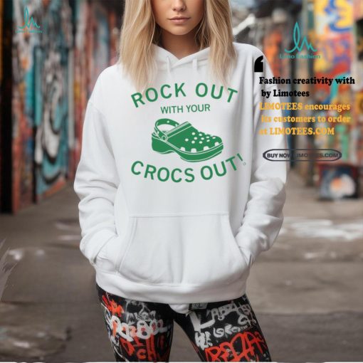 Rock out with your crocs out shirt