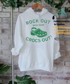 Rock out with your crocs out shirt