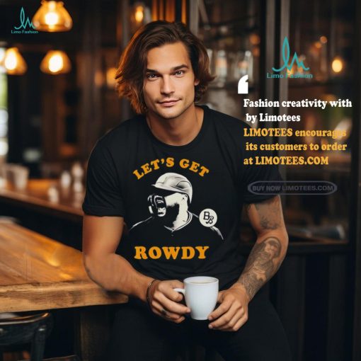 Rowdy Tellez Let’s Get Rowdy Shirt