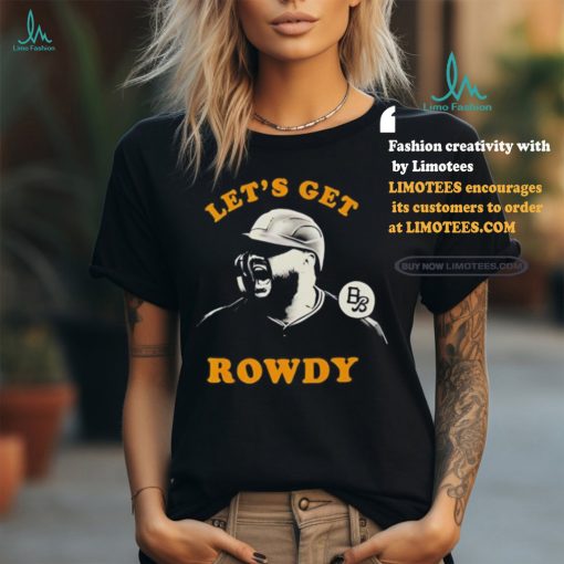 Rowdy Tellez Let’s Get Rowdy Shirt