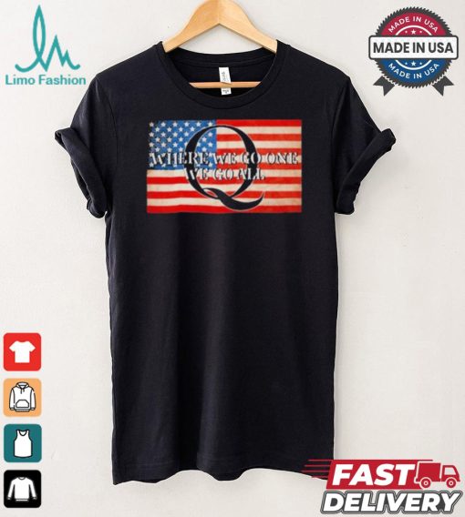 Sandi Bachom Q Where We Go One We Go All Usa Flag T shirt