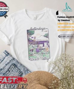 Saturdays Are For Death Valley T shirt