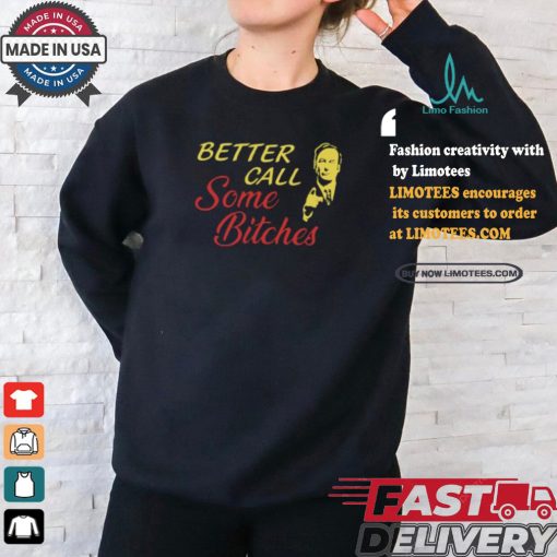 Saul Goodman Better Call Some Bitches Shirt