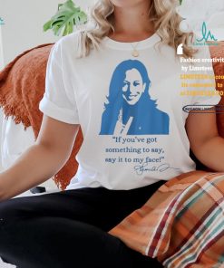 Say It To My Face Shirts