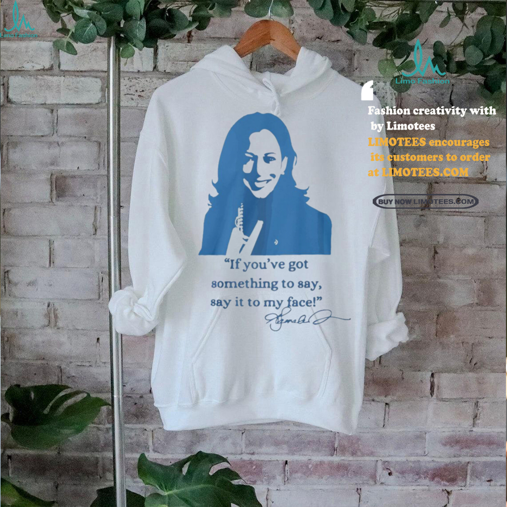 Say It To My Face Shirts Say It To My Face Shirts