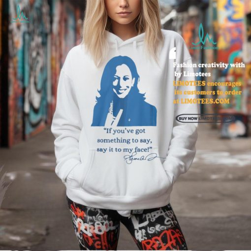 Say It To My Face Shirts