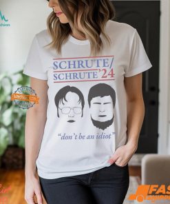 Schrute 2024 Don’t Be An Idiot Shirt