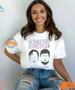 Schrute 2024 Don’t Be An Idiot Shirt