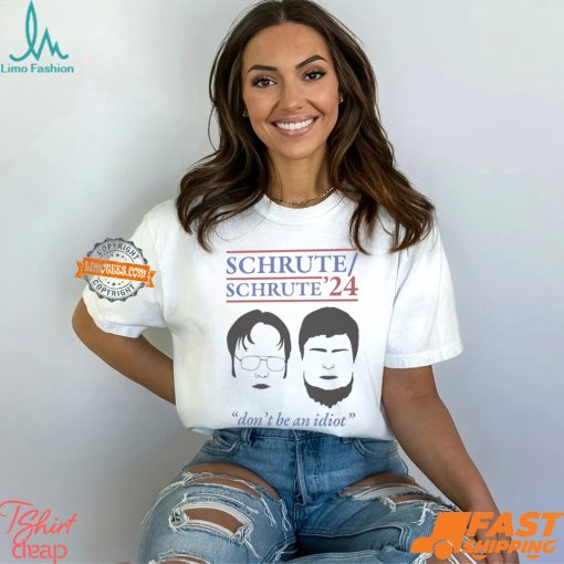 Schrute 2024 Don’t Be An Idiot Shirt