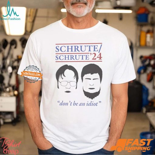 Schrute 2024 Don’t Be An Idiot Shirt