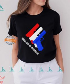 Shall Not Be Infringed Shirt