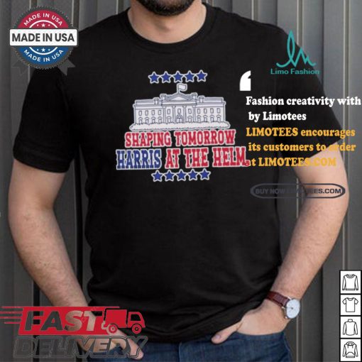 Shaping Tomorrow Harris At The Helm America White House Harris Walz T shirt