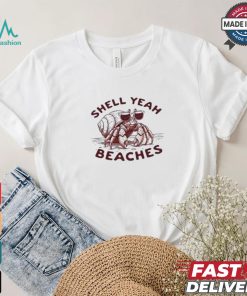 Shell Yeah Beaches T shirt