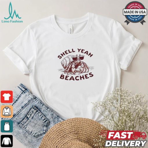 Shell Yeah Beaches T shirt