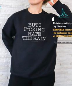 Shirt I Love Pdx But I Fucking Hate The Rain shirt