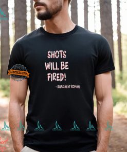 Shots Will Be Fired Shirt