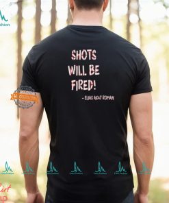 Shots Will Be Fired Shirt
