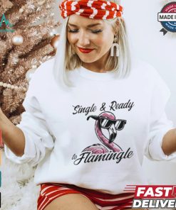 Single & Ready To Flamingle T shirt