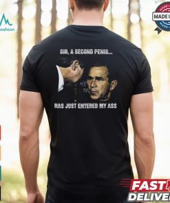 Sir A Second Penis Has Just Entered My Ass Shirt