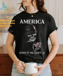 Skull America Love It Or Leave It shirt