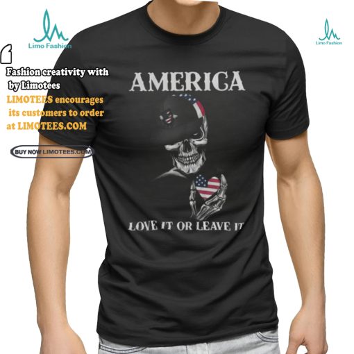 Skull America Love It Or Leave It shirt