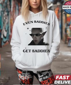 Solas Baddies Even Get Saddies Shirt