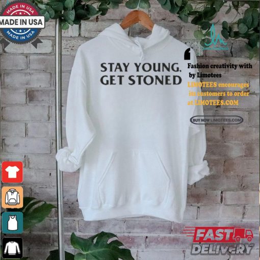 Stay Young Get Stoned T Shirt