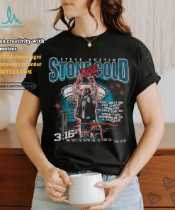 Stone cold you treat me like a dog and you expect me to smile shirt