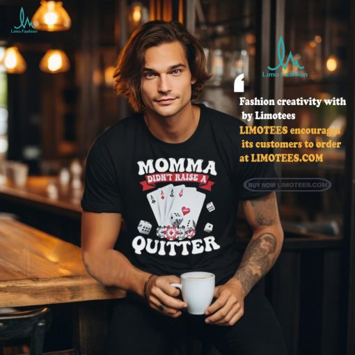 Summerhays Bros Momma Didn’t Raise A Quitter Tee shirt