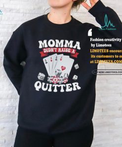 Summerhays Bros Momma Didn't Raise A Quitter Tee shirt