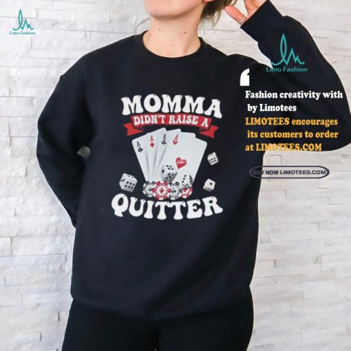 Summerhays Bros Momma Didn’t Raise A Quitter Tee shirt