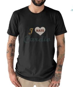 Superfresh Clothes I Hate Cardio Shirt