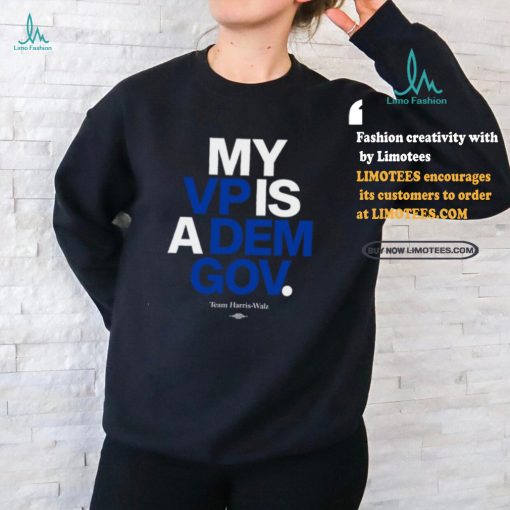 Team Harris Walz My Vp Is A Dem Gov T Shirt