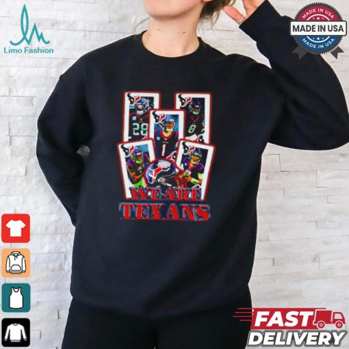 Texans Houston football players we are Texans NFL Shirt