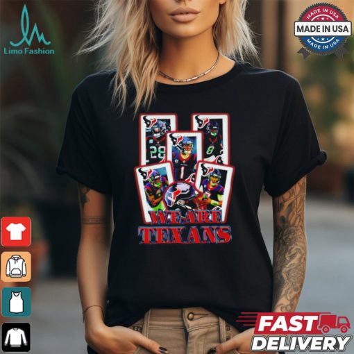 Texans Houston football players we are Texans NFL Shirt